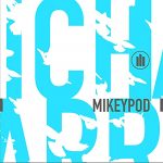 MikeyPod