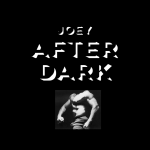 Joey After Dark Podcast