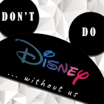 Don't Do Disney ... without us